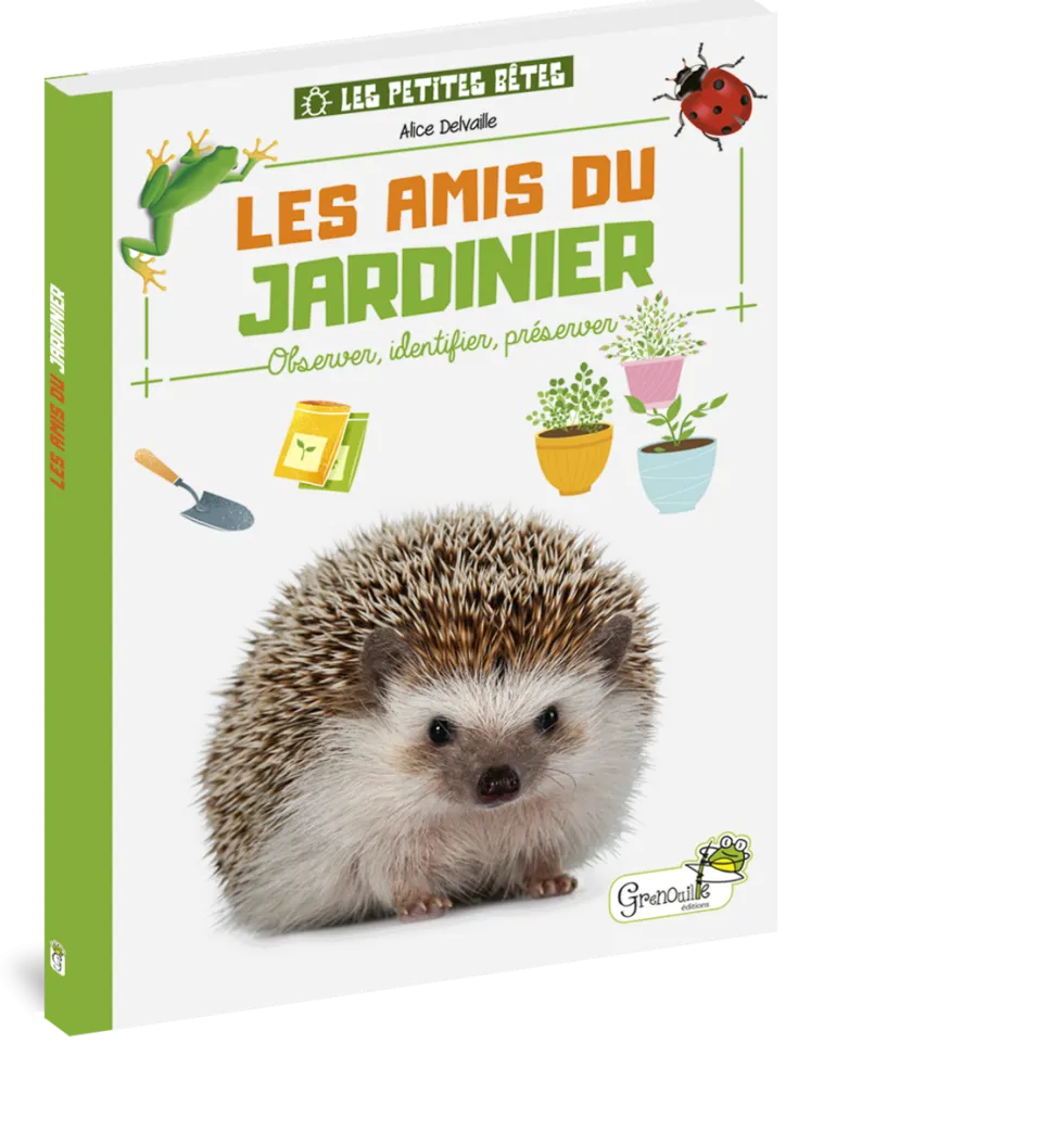 Livre "Les amis du jardinier" collection Les petites bêtes aux Éditions Grenouille